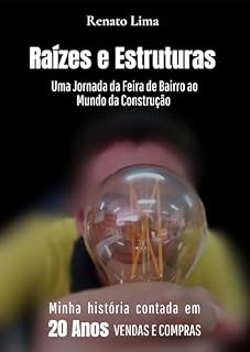 Livro Raízes e Estruturas : Uma Jornada da Feira de Bairro ao Mundo da Construção