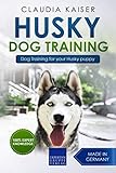 Husky Training: Dog Training for your Husky puppy by Claudia Kaiser