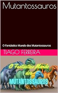 Livro Mutantossauros: O Fantástico Mundo dos Mutantossauros