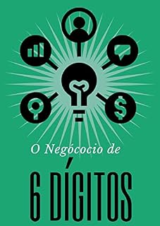 Livro O Negócio de 6 Dígitos : Como Começar um negócio em 30 dias ou menos