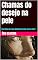 Livro Chamas do desejo na pele: Esse livro vai trazer delírios de prazer para o leitor!