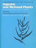 Aquatic and Wetland Plants of Northeastern North America, Volume II: A Revised and Enlarged Edition of Norman C. Fassett's A Manual of Aquatic Plants, ... of Northeastern North America (Paperback))