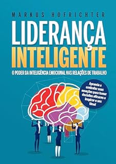 Livro Lideranca Inteligente: O poder da inteligência emocional nas relações de trabalho