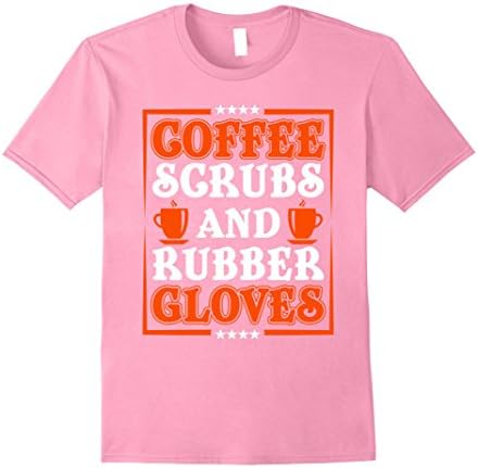 Mens Funny Coffee Scrubs &amp; Rubber Gloves T-shirt Small Pink