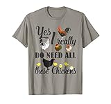 Yes I Really Do Need All These Chickens Shirt Funny Farmers