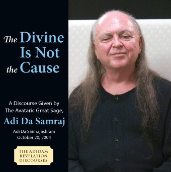 The Divine Is Not the Cause (The Adidam Revelation Discourses) by Adi Da Samraj