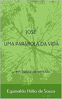 Livro JOSÉ UMA PARÁBOLA DA VIDA: ... em Busca de Sentido