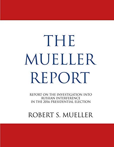 [R.e.a.d] The Mueller Report: Report On The Investigation Into Russian Interference In The 2016 Presidential E KINDLE