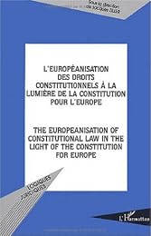 L' européanisation des droits constitutionnels à la lumière de la Constitution pour l'Europe