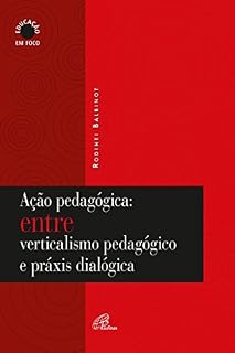 Livro Ação pedagógica: entre verticalismo pedagógico e práxis dialógica