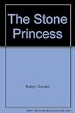Front cover for the book The Stone Princess by Robyn Donald