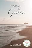 Living By Grace: The Path to Inner Discovery by Joel S. Goldsmith