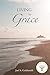 Living By Grace: The Path to Inner Discovery by Joel S. Goldsmith