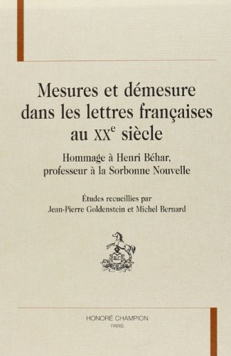 Mesures et démesure dans les lettres françaises au XXe siècle