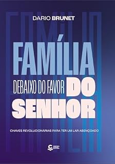 Livro Família debaixo do favor do Senhor: Chaves revolucionárias para ter um lar abençoado