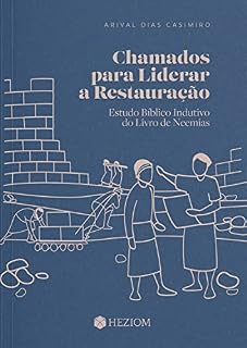 Livro Chamados para liderar a restauração: Estudo bíblico indutivo do Livro de Neemias