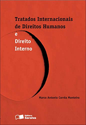 Tratados Internacionais de Direitos Humanos - 1ª Edição 2011