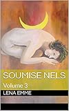 SOUMISE NELS: Volume 3 (French Edition) by 