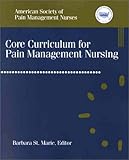 Core Curriculum for Pain Management Nursing by