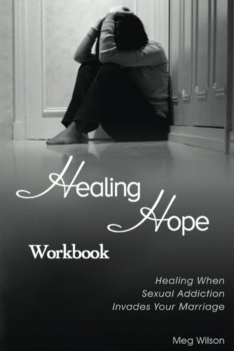 Healing Hope Workbook: Healing When Sexual Addiction Invades Your Marriage