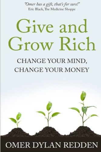 Give and Grow Rich: Change Your Mind, Change Your Money