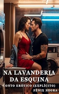 Livro Na Lavanderia da Esquina - Conto Erótico (Explícito) (Fênix Negra)