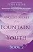 Ancient Secret of the Fountain of Youth Book 2