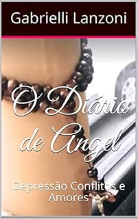 Livro O Diário de Angel: Depressão Conflitos e Amores (1)