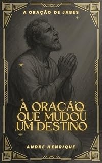 A oração de Jabes: A oração que mudou um destino