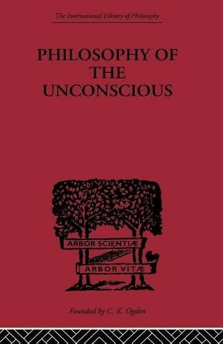 Philosophy of the Unconscious (International Library of Philosophy)
