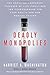 Deadly Monopolies: The Shocking Corporate Takeover of Life Itself--And the Consequences for Your Health and Our Medical Future. - Book by Harriet A. Washington