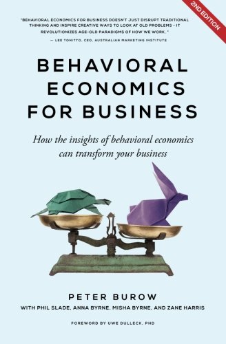 Behavioral Economics for Business - 2nd edition: How the insights of behavioral economics can transform your business