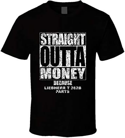 Straight Outta Money Liebherr T 282b Car Lover Enthusiast Cool Worn Look T Shirt