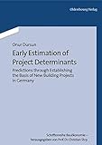 Image de Early Estimation of Project Determinants: Predictions Through Establishing the Basis of New Building Projects in Germany (Schriftenreihe Bauokonomie)