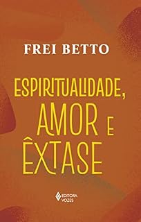 Livro Espiritualidade, amor e êxtase