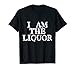 I am the Liquor Vintage Looking T-Shirt