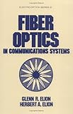 Fiber Optics in Communications Systems, Elion, G. and Elion, H., 082477132X