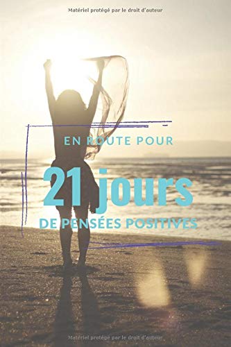 En Route Pour 21 Jours De Pensees Positives Carnet De Citations Du Bonheur Et A Remplir Editions Positive Attitude Books Amazon Ca