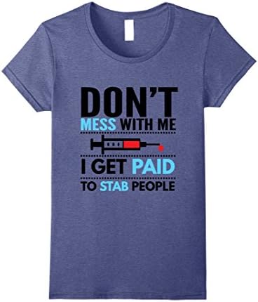 Womens Nurse Funny T-Shirt - I Get Paid To Stab People Phlebotomist Large Heather Blue