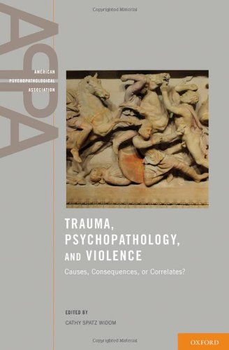 Trauma, Psychopathology, and Violence Causes, Correlates, or Consequences? (Hardcover)