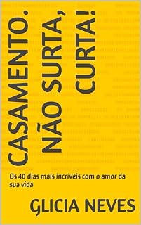 Livro Casamento. Não surta, curta!: Os 40 dias mais incríveis com o amor da sua vida