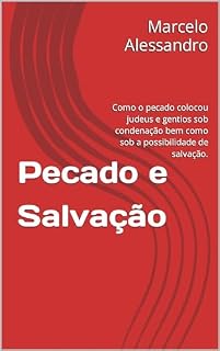 Livro Pecado e Salvação: Como o pecado colocou judeus e gentios sob condenação bem como sob a possibilidade de salvação.