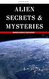 Alien Encounters: Alien encounters,  Mysteries of UFO's, Unexplained Alien mysteries and Pyramids + Free Bonus Books (Unsolved Mysteries Book 2)