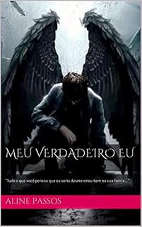Livro Meu Verdadeiro Eu: "Tudo o que você pensou que eu seria desmoronou bem na sua frente..."