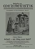 Arbeit - ein Weg zum Heil? : Vorstellungen und Bewertungen körperlicher Arbeit in der spätantiken und frühmittelalterlichen lateinischen Exegese der Schöpfungsgeschichte, Rijkers, Fabian, 3631581734