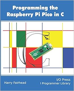 Amazon Com Programming The Raspberry Pi Pico In C 9781871962680 Fairhead Harry Books