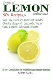 Secrets of Lemon Rediscovered: 50 Plus Recipes for Skin Care, Hair Care, Home Cleaning and Cooking by Pamesh Y