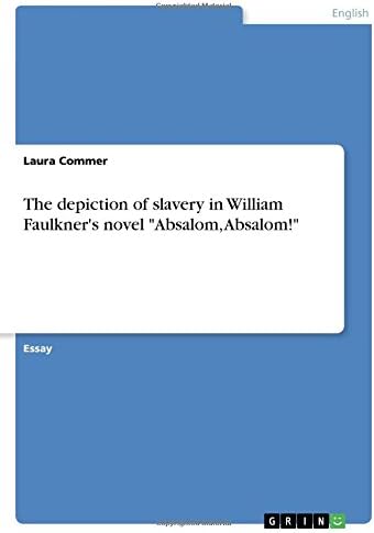 The Depiction of Slavery in William Faulkner's Novel Absalom, Absalom!