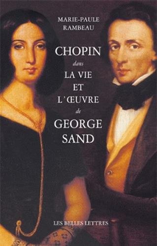 Chopin Dans La Vie Et l'Oeuvre de George Sand (Romans, Essais, Poesie, Documents) (French Edition) by Marie-Paule Rambeau
