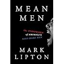 Mean Men: The Perversion of America&rsquo;s Self-Made Man
